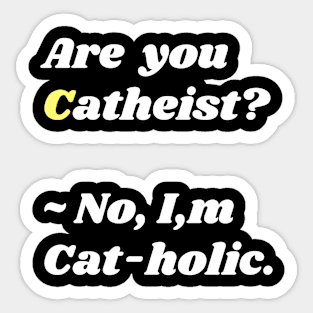 Cat-holic Sticker